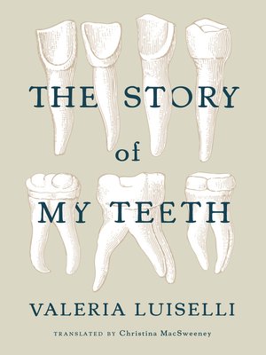 cover image of The Story of My Teeth